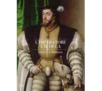 Libri Sogliani Daniela / Marsel Grosso - L' Imperatore E Il Duca. Carlo V A Mant