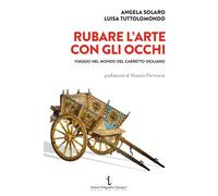 Libri Solaro Angela / Luisa Tuttolomondo - Rubare L'arte Con Gli Occhi. Viaggio