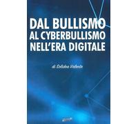 Libri Solidea Valente - Dal Bullismo Al Cyberbullismo Nell'era Digitale