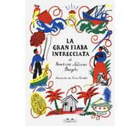 Libri Solinas Donghi Beatrice - La Gran Fiaba Intrecciata. Ediz. A Colori