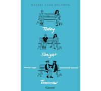 Libri Solomon Rachel Lynn - Today Tonight Tomorrow. Nemici Oggi, Innamorati Doma