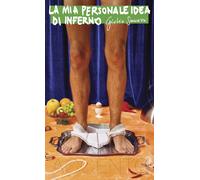 Libri Somazzi Giulio - La Mia Personale Idea Di Inferno