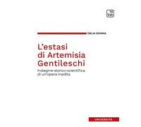 Libri Somma Delia - L' Estasi Di Artemisia Gentileschi. Indagine Storico-Scienti