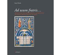 Libri Sonia Chiodo - Ad Usum Fratris... Miniature Nei Manoscritti Laurenziani Di