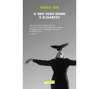 Libri Sonia Folin - Il mio vero nome è Elisabeth - 2026 (Bloom)