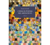 Libri Sonia Gentili - L' Idea Di Poesia Nel Medioevo