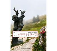 Libri Sonia Residori - Morire Sul Grappa. Storie Da Un Massacro, 20-29 Settembre