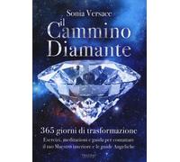 Il cammino diamante. 365 giorni di trasformazione. Esercizi, meditazioni e guida per contattare il tuo maestro interiore e le guide angeliche