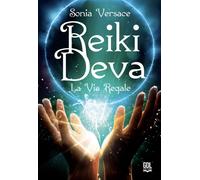 Libri Sonia Versace - Reiki Deva. La Via Regale