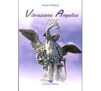 Libri Sonia Versace - Vibrazione Angelica 101