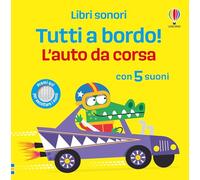 Libri sonori - Tutti a bordo!: L’auto da corsa