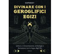 Libri Sopedet - Divinare Con I Geroglifici Egizi. Lettura E Interpretazione, Sim