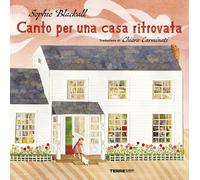 Libri Sophie Blackall - Canto Per Una Casa Ritrovata. Ediz. A Colori