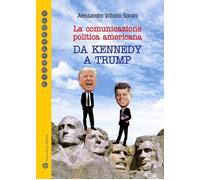 Libri Sorani Alessandro Vittorio - La Comunicazione Politica Americana Da Kenned