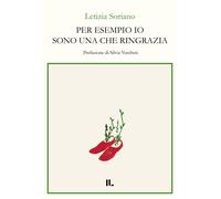 Libri Soriano Letizia - Per Esempio Io Sono Una Che Ringrazia