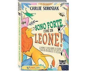 Libri Sorosiak Carlie - Sono Forte Come Un Leone Ediz. A Colori