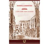 Libri Sorrentino Marinella - Anna. L'arte Dello Stare Accanto