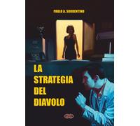 Libri Sorrentino Paolo A. - La Strategia Del Diavolo