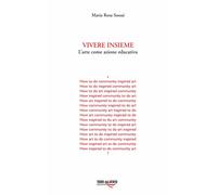 Libri Sossai Maria Rosa - Vivere Insieme. L'arte Come Azione Educativa