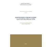 Libri Sostenere E Promuovere La Cultura Della Vita. Atti Della Giornata Di Studi