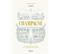 Libri Soubiran Aurélie - Champagne. Come Nasce Il Vino Piu Celebre Del Mondo