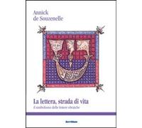 Libri Souzenelle Annick de - La Lettera, Strada Di Vita. Il Simbolismo Delle Let