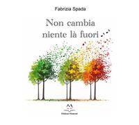 Libri Spada Fabrizia - Non Cambia Niente La Fuori