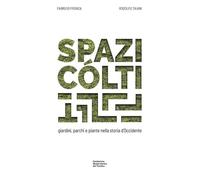 Libri Spazi Colti. Giardini, Parchi E Piante Nella Storia D'occidente. Ediz. Mul