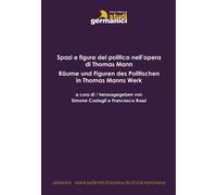 Libri Spazi E Figure Del Politico In Thomas Mann-Raume Und Figuren Des Politisch