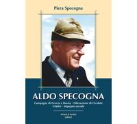 Aldo Specogna. Campagne Di Grecia E Russia, Liberazione Di Cividale, Gladio, Imp