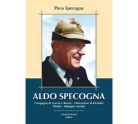Libri Specogna Piera - Aldo Specogna. Campagne Di Grecia E Russia, Liberazione D