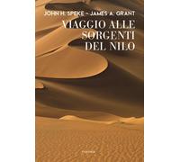 Libri Speke John H. / Grant James A. - Viaggio Alle Sorgenti Del Nilo