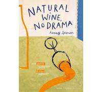 Libri Spencer Honey - Natural Wine, No Drama. Una Guida Semplice Al Vino Natural