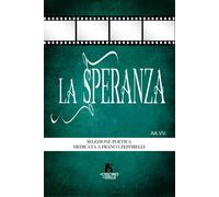 La Speranza. Antologia Dedicata A Franco Zeffirelli - - 2024