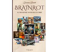 Libri Sperotto Giovanni - Brainrot Il No-Sense Nato Da Un Trip
