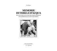 Libri Spezia Ugo - Memorie Di Terra E D'acqua. Note Di Storia E Cultura Del Vene