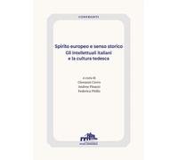 Libri Spirito Europeo E Senso Storico. Gli Intellettuali Tedeschi E La Cultura I