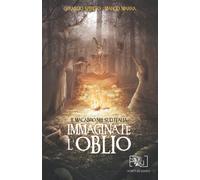 Libri Spirito Gerardo / Marco Marra - Immaginate L'oblio. Il Macabro Nel Sud Ita