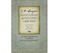 Spurgeon Charles Haddon - Meditazioni Del Mattino E Della Sera