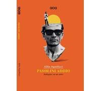 Libri Squillaci Alfio - Pasolini Addio. Indagine Su Un Mito