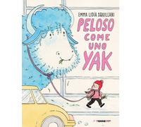 Libri Squillari Emma Lidia - Peloso Come Uno Yak. Ediz. A Colori