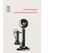 Libri Søren Kierkegaard - Scritti sulla comunicazione - 2015