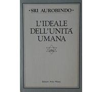 Libri Sri Aurobindo - L'Ideale Dell'Unita' Umana