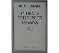 Libri Sri Aurobindo - L'Ideale Dell'Unita' Umana