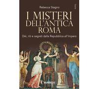 Libri Stagno Rebecca - I Misteri Dell'antica Roma. Dei, Riti E Segreti Dalla Rep
