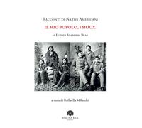 Libri Standing Bear Luther - Racconti Di Nativi Americani: Il Mio Popolo, I Siou