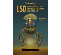 LSD. L'innovativa ricerca psichedelica nei reami dell'inconscio - ShaKe,2021