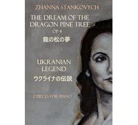 Libri Stankovych Zhanna - The Dream Of The Dragon Pine Tree Op 4. Ukranian Legen