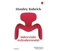Libri Stanley Kubrick - Interviste Extraterrestri