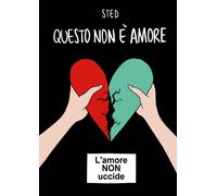 Libri Sted - Questo non è amore. L'amore non uccide - 2021